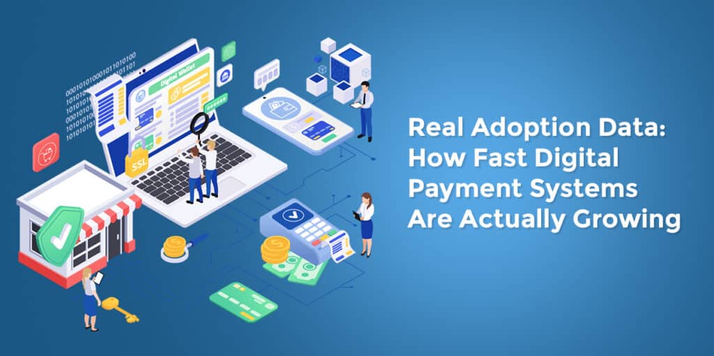 Real Adoption Data How Fast Digital Payment Systems Are Actually Growing