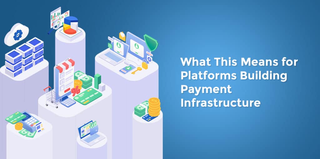 What This Means for Platforms Building Payment Infrastructure