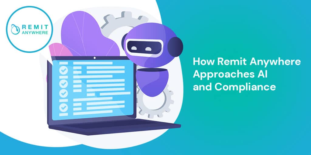 How Remit Anywhere Approaches AI and Compliance