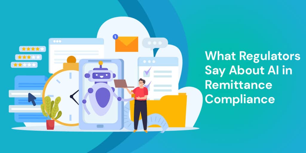 What Regulators Say About AI in Remittance Compliance