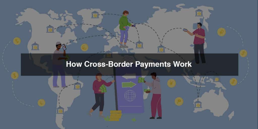 How Cross-Border Payments Work