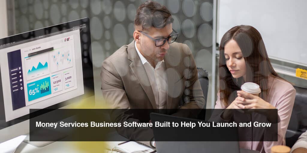 Money Services Business Software Built to Help You Launch and Grow