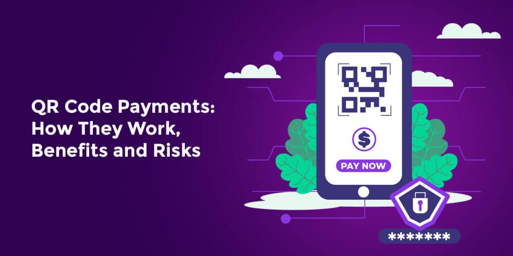 QR Code Payments How They Work, Benefits and Risks