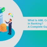 What Is AML Compliance in Banking A Complete Guide.jpg